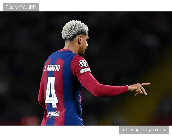 阿劳霍伤愈复出 巴萨后防核心提升防守质量